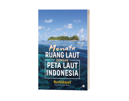 Segera Terbit: Menata Ruang Laut Dengan Peta Laut Indonesia